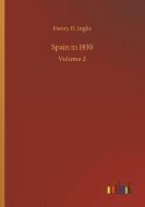 Spain in 1830 di Henry D. Inglis edito da Outlook Verlag