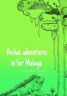 Aisha's adventure in far Malaya di Sylvia Angelika Oelwein edito da Books on Demand