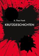 Krutzgeschichten di K. Theo Frank edito da Books on Demand