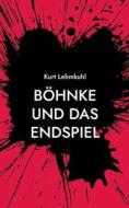 Böhnke und das Endspiel di Kurt Lehmkuhl edito da Books on Demand
