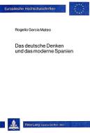 Das deutsche Denken und das moderne Spanien di Rogelio García Mateo edito da Lang, Peter GmbH
