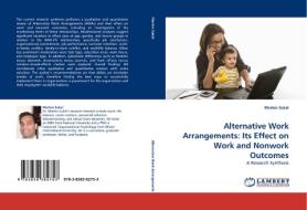 Alternative Work Arrangements: Its Effect on Work and Nonwork Outcomes di Marlon Sukal edito da LAP Lambert Acad. Publ.