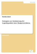 Strategien zur Optimierung der Logistikqualität unter Budgetrestriktion di Thorsten Eckert edito da Diplom.de