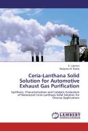 Ceria-Lanthana Solid Solution for Automotive Exhaust Gas Purification di K. Lakshmi, Benjaram M. Reddy edito da LAP Lambert Academic Publishing