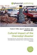 Cultural Impact Of The Chernobyl Disaster di #Miller,  Frederic P. Vandome,  Agnes F. Mcbrewster,  John edito da Vdm Publishing House