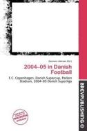 2004-05 In Danish Football edito da Brev Publishing