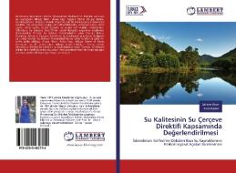 Su Kalitesinin Su Çerçeve Direktifi Kapsaminda Degerlendirilmesi di Meltem Eken, Esra Biçkici edito da LAP LAMBERT Academic Publishing