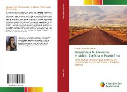 Imaginária Missioneira: História, Estética e Patrimônio di Linara Cristina dos Santos edito da Novas Edições Acadêmicas