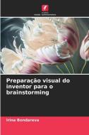 Preparação visual do inventor para o brainstorming di Irina Bondareva edito da Edições Nosso Conhecimento