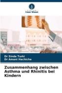 Zusammenhang zwischen Asthma und Rhinitis bei Kindern di Sinda Turki, Amani Hachicha edito da Verlag Unser Wissen