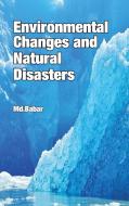 Environmental Changes and Natural Disasters di Md. Babar edito da NIPA