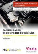 Tecnicas Basicas de Electricidad de Vehiculos: Operaciones Auxiliares de Mantenimiento En Electromecanica de Vehiculos. Transporte y Mantenimiento de di VV Aa VV Aa edito da Lantia Publishing