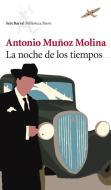 La noche de los tiempos di Antonio Muñoz Molina edito da Editorial Seix Barral