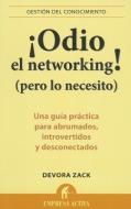 Odio el Networking! (Pero Lo Necesito): Una Guia Practica Para Abrumados, Introvertidos y Desconectados = Networking for di Devora Zack edito da URANO PUB INC