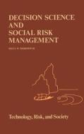 Decision Science and Social Risk Management di M. W Merkhofer edito da Springer Netherlands