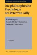 Die Philosophische Psychologie Des Peter Von Ailly di Olaf Pluta edito da John Benjamins Publishing Co