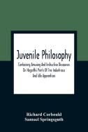 Juvenile Philosophy di Richard Corbould, Samuel Springsguth edito da Alpha Editions