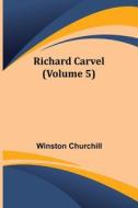 Richard Carvel (Volume 5) di Winston Churchill edito da Alpha Editions