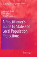 A Practitioner's Guide to State and Local Population Projections di Stanley K. Smith, David A. Swanson, Jeff Tayman edito da Springer Netherlands