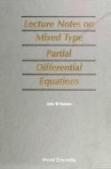 Mixed Type Partial Differential Equations, Lecture Notes On di Rassias John Michael edito da World Scientific