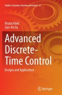 Advanced Discrete-Time Control di Khalid Abidi, Jian-Xin Xu edito da Springer Singapore