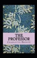 The Professor Annotated di Charlotte Bronte edito da Independently Published