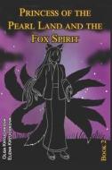 Princess Of The Pearl Land And The Fox Spirit. Book 2 di Kryuchkova Olga Kryuchkova, Kryuchkova Elena Kryuchkova edito da Independently Published