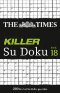 The Times Killer Su Doku Book 18 di The Times Mind Games edito da HarperCollins Publishers