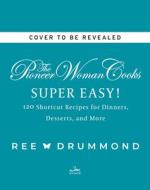 The Pioneer Woman Cooks: Fast & Easy Family Favorites: 120 Deliciously Doable Recipes from My Happy Home Kitchen di Ree Drummond edito da WILLIAM MORROW