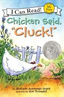 Chicken Said, "cluck!" di Judyann Ackerman Grant edito da HARPERCOLLINS