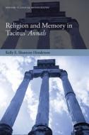 Religion and Memory in Tacitus' Annals di Kelly E. Shannon-Henderson edito da OUP Oxford