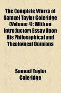 Complete Works Of Samuel Taylor Coleridge di Samuel Taylor Coleridge edito da General Books Llc