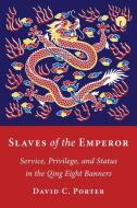 Slaves Of The Emperor di David C. Porter edito da Columbia University Press
