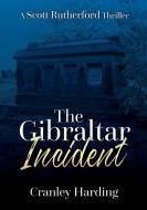 The Gibraltar Incident di Cranley Harding edito da Lulu.com