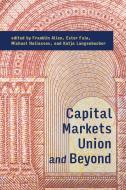 Capital Markets Union and Beyond di Franklin Allen, Ester Faia, Michael Haliassos edito da MIT PR