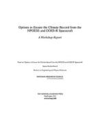 Options to Ensure the Climate Record from the Npoess and Goes-R Spacecraft: A Workshop Report di National Research Council, Division On Engineering And Physical Sci, Space Studies Board edito da NATL ACADEMY PR