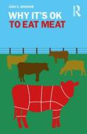 Why It's OK To Eat Meat di Dan C. Shahar edito da Taylor & Francis Ltd
