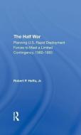 The Half War di Robert P Haffa Jr edito da Taylor & Francis Ltd