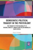 Democratic Political Tragedy in the Postcolony di Greg A. (University of Oklahoma Graham edito da Taylor & Francis Ltd