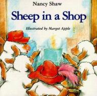 Sheep in a Shop di Nancy E. Shaw, Margot Apple edito da Harcourt Brace and Company