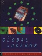 The Global Jukebox di Robert Burnett edito da Routledge