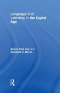 Language and Learning in the Digital Age di James Paul (Arizona State University Gee, Elisabeth R. (Arizona State University Hayes edito da Taylor & Francis Ltd