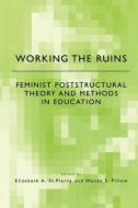 Working the Ruins di Elizabeth St. Pierre edito da Routledge