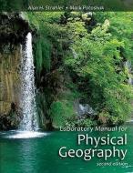 Laboratory Manual for Physical Geography di Alan H. Strahler, Mark Potosnak edito da WILEY