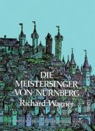 Die Meistersinger Von Nürnberg in Full Score di Richard Wagner edito da DOVER PUBN INC