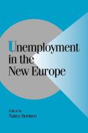 Unemployment in the New Europe edito da Cambridge University Press
