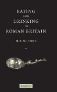 Eating and Drinking in Roman Britain di H. E. M. Cool edito da Cambridge University Press