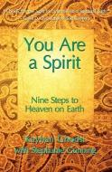 You Are a Spirit: Nine Steps to Heaven on Earth di Kayhan Ghodsi, Stephanie Gunning edito da Yaas Press
