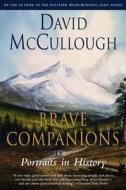 Brave Companions: Portraits in History di David Mccullough edito da TOUCHSTONE PR