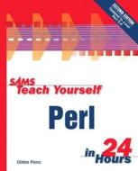Sams Teach Yourself Perl In 24 Hours di Clinton Pierce edito da Pearson Education (us)